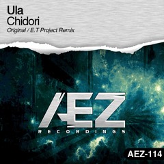 Ula - Chidori (E.T Project Remix) [AEZ Recordings]