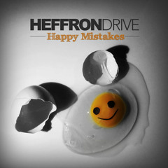 Happy Mistakes- Heffron Drive