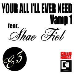 You're All I'll Ever Need Vamp 1 feat. Shae Fiol