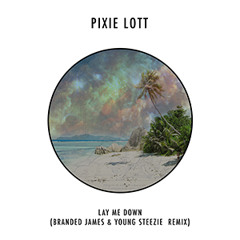 Pixie Lott - Lay Me Down (Branded James & Young Steezie Remix)