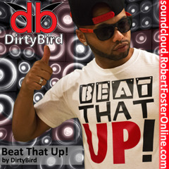 Beat That Up - By DirtyBird Club Mix   Www.RobertFosterOnline.com