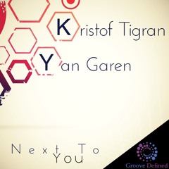 Kristof Tigran & Yan Garen - Next To You (Original Mix) ***Out 08-11-14***