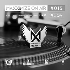 Maxximize On Air "CLASSICS" - Mixed by Blasterjaxx - Episode #015