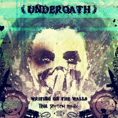 Underoath - Writing On The Walls (Final Sketch Remix)