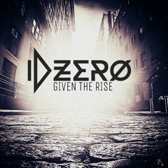 ID ZERO - GIVEN THE RISE