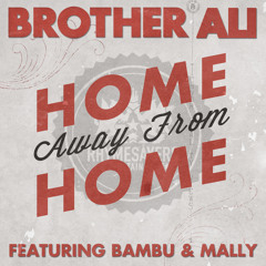 Brother Ali - Home Away From Home feat. Bambu & MaLLy