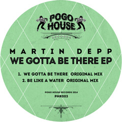 MARTIN DEPP - We Gotta Be There (Original Mix) PHR003 ll POGO HOUSE REC