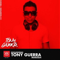 Tony Guerra EXCLUSIVE MIX -  #KMIX004