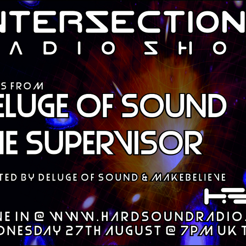 Intersections Show pt.3 with Deluge of Sound & The Supervisor - HardSoundRadio