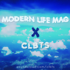Modern Life Mag x C L B T S Mix