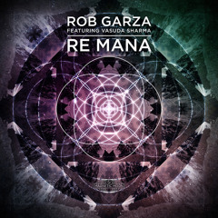 Rob Garza - Re Mana ft. Vasuda Sharma