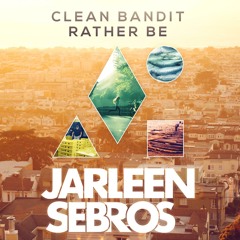 Clean Bandit - Rather Be (Jarleen & Sebros Remix)