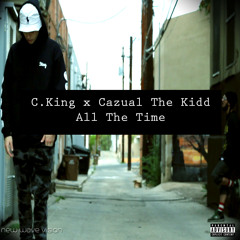 All The Time Ft. Cazual The Kidd