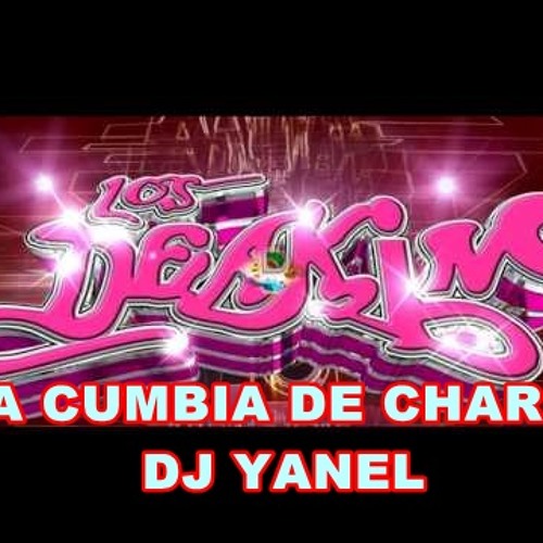 LA CUMBIA DE CHARLY - LOS DE AKINO BY DJ YANEL 2014