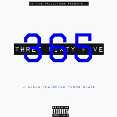 J Killa Featuring Young Blaze - 365 (Produced By Fo Five Beats)