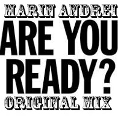 Marin Andrei - Are you ready? (ORIGINAL MIX)