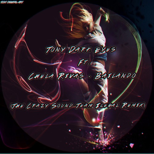 Tony Dark Eyes Ft. Chela Rivas - Bailando (The Crazy Sound Team Ilegal Remix 2014) DEMO<3