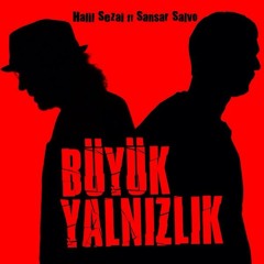 Halil Sezai feat. Sansar Salvo - Büyük Yalnızlık