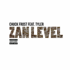 Chuck Frost Ft Tyler - ZANLVL