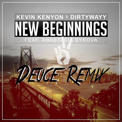 Kevin Kenyon & Dirtywayy - New Beginings Ft. Anastasia Bykova(Deuce Remix)