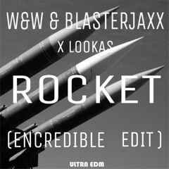 W&W & Blasterjaxx x Lookas - Rocket (Encredible Edit) [OUT NOW!]