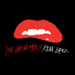 Rene Lopez "Love Has No Mercy" Featuring Carol C