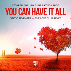 Stonebridge 'You Can Have It All' (Static Revenger Vs The Love Club Remix) [VIP Dub Edit]