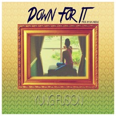 Down For It (Prod by. Evil Needle)