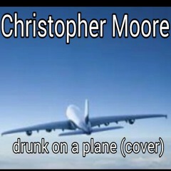 drunk on a plane - Deirks Bentley (cover)