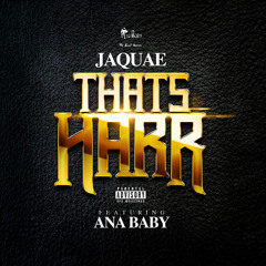 Ana Baby feat Jaquae- Thats Harr