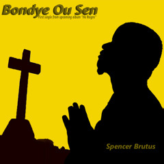 Bondye Ou Sen- Spencer Brutus