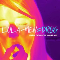 Lula - Men=Drug (Karim Cato After Hours Mix) **PREVIEW**