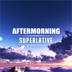 Aftermorning - Superlative (Dave Cold Remix)