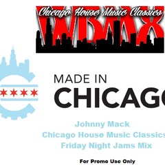 Johnny Mack - Chicago House Music Classics - Friday Night Jams Mix