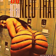 Dj Retro "Need that" New 2014