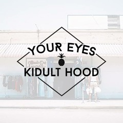 Kidult Hood - Your Eyes (Original)