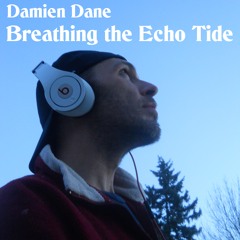 Breathing The Echo Tide