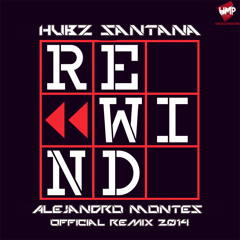Hubz Santana - Rewind!  (Alejandro Montes Official Remix)Link en la descripcion <3