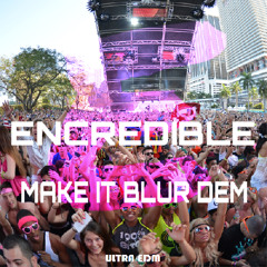 Encredible - Make it Blur Dem [OUT NOW!]