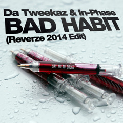 Da Tweekaz & In-Phase - Bad Habit (Reverze 2014 Edit - FREE TRACK)