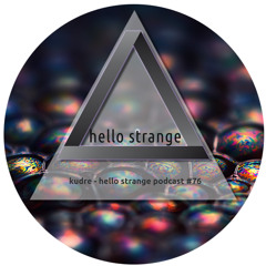 kudre - hello strange podcast #76