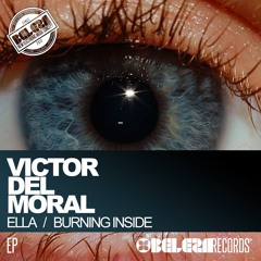Victor del Moral- Burning Inside (Original Mix) [BelezaRecords] Out 27.10
