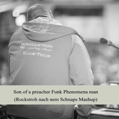 Son Of A Preacher Funk Phenomena Man (Rockstroh Nach nem Schnaps Mashup).MP3