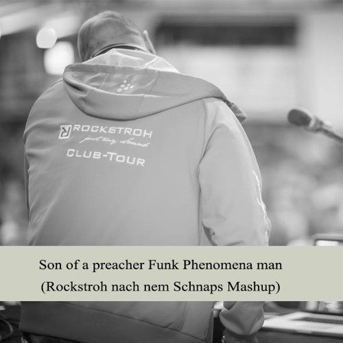 Stream Son Of A Preacher Funk Phenomena Man (Rockstroh Nach nem Schnaps  Mashup).MP3 by ROCKSTROH | Listen online for free on SoundCloud