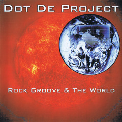 Dot De Project - Rock Groove & The World - 01 - Raise Your Voice