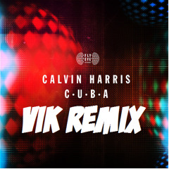 Calvin Harris - CUBA - Puee! Remix by Vik