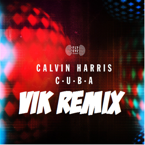 Calvin Harris - CUBA - Puee! Remix by Vik