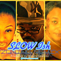 Slow Ish (Zoning Remix) Ft/ Dolla B Double Oh Brandie Alexuz & Smallz (Produced By @digitalbeatzinc)