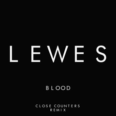 LEWES - Blood (Close Counters Remix)