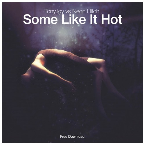 Tony Igy vs Neon Hitch - Some Like It Hot